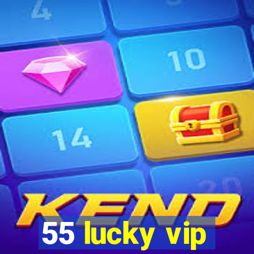 55 lucky vip